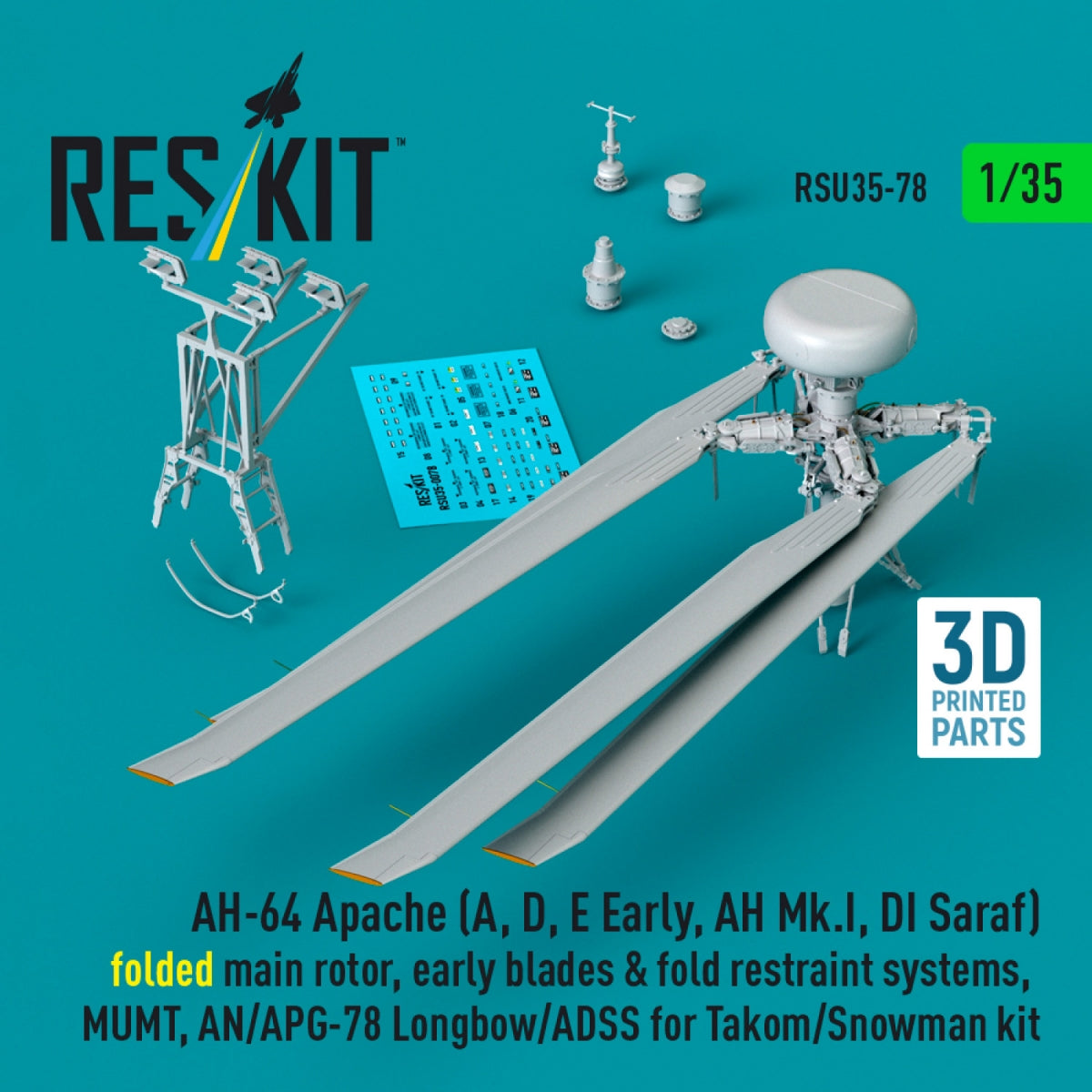 RESKIT RSU35-0078 AH-64 Apache (A, D, E Early, AH Mk.I, DI Saraf) folded main rotor, early blades &amp; fold restraint systems, MUMT, AN/APG-78 Longbow/ADSS for Takom/Snowman kit (3D Printed) 1/35