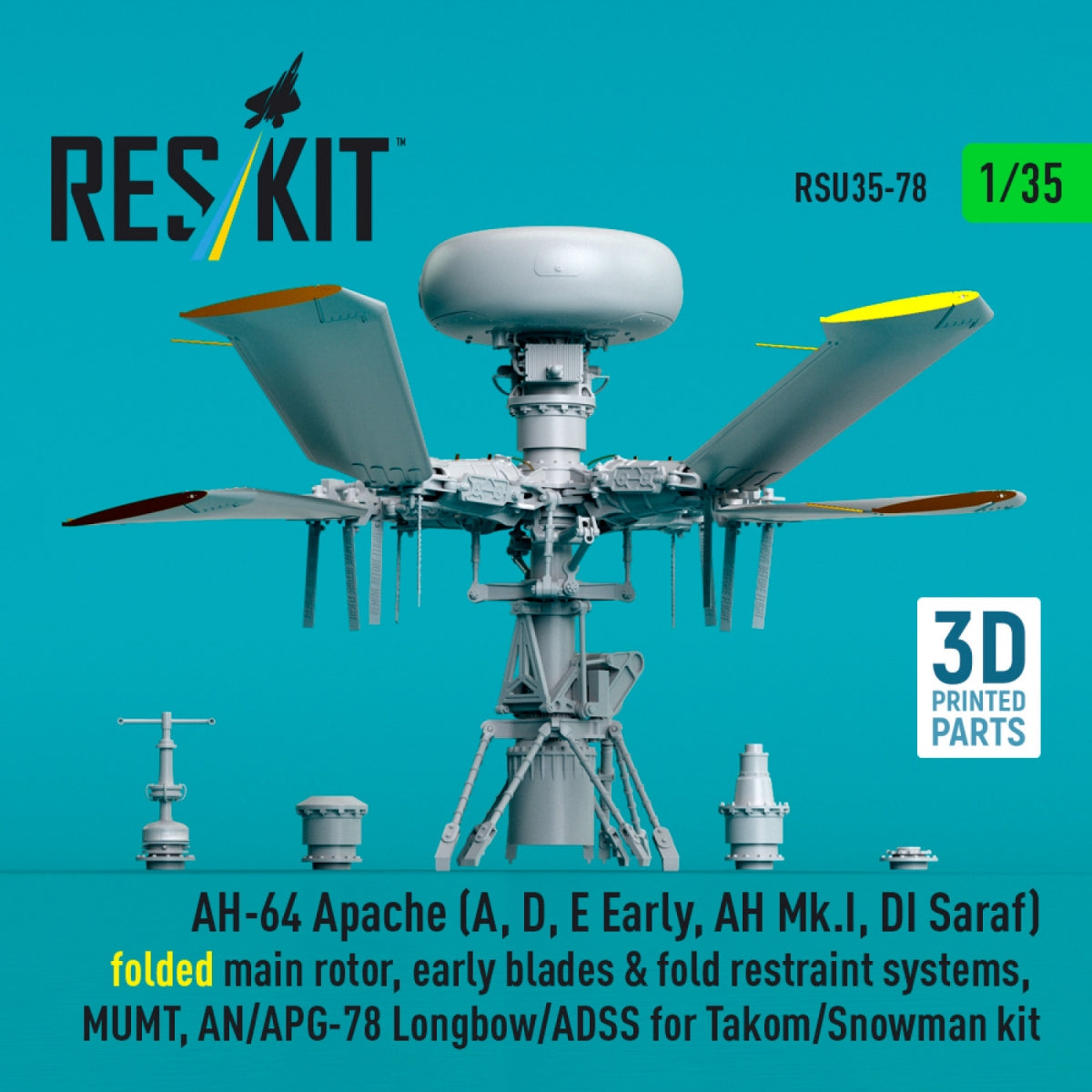RESKIT RSU35-0078 AH-64 Apache (A, D, E Early, AH Mk.I, DI Saraf) folded main rotor, early blades &amp; fold restraint systems, MUMT, AN/APG-78 Longbow/ADSS for Takom/Snowman kit (3D Printed) 1/35