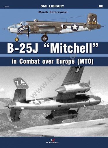 Kagero 19006 06 - B - 25 J &amp;quot;Mitchell&amp;quot;. In Combat over Europe (MTO)
