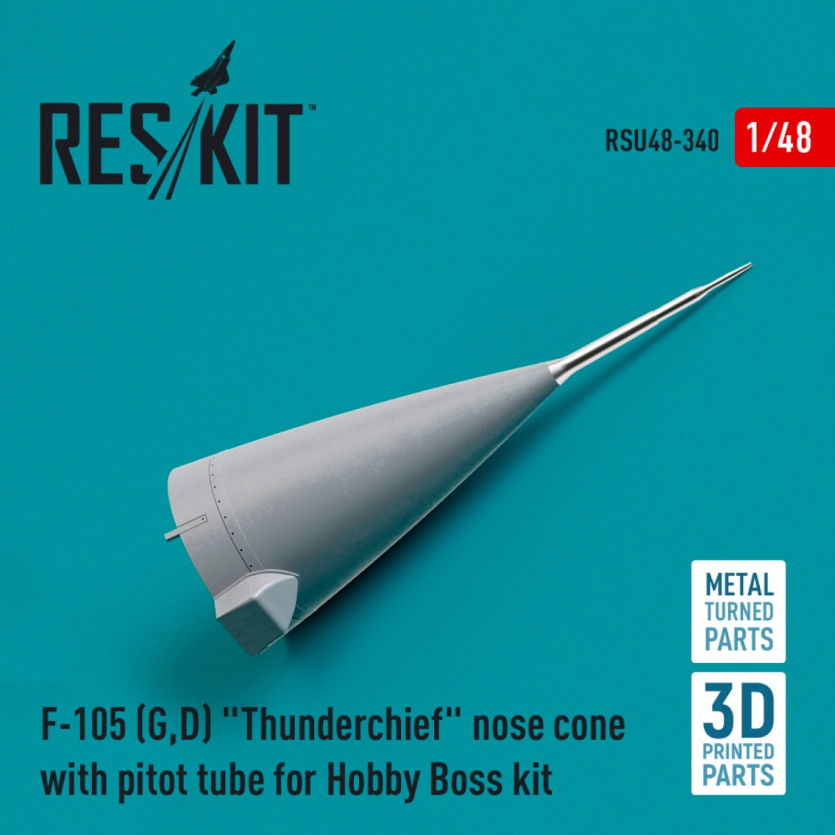RESKIT RSU48-0340 F-105 (G,D) &amp;quot;THUNDERCHIEF&amp;quot; NOSE CONE WITH PITOT TUBE FOR HOBBYBOSS KIT (METAL &amp;amp; 3D PRINTED) 1/48